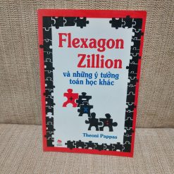 Flexagon Zillion Và Những Ý Tưởng Toán Học Khác - Theoni Pappas
