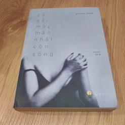 Cô Gái May Mắn Nhất Còn Sống - Jessica Knoll