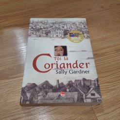 Tôi Là Coriander - Sally Gardner