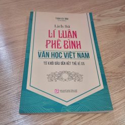 Lịch Sử Lý Luận Phê Bình Văn Học Việt Nam Từ Khởi Đầu Đến Hết Thế Kỷ XX - Trịnh Bá Đĩnh