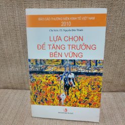 Lựa Chọn Để Tăng Trưởng Bền Vững - TS Nguyễn Đức Thành