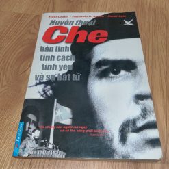 Huyền Thoại Che - Bản Lĩnh, Tính Cách, Tình Yêu Và Sự Bất Tử