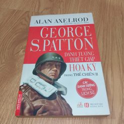 George S. Patton - Danh Tướng Thiết Giáp Hoa Kỳ (Alan Axelrod)