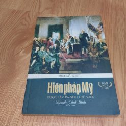 Hiến Pháp Mỹ Được Làm Ra Như Thế Nào - Nguyễn Cảnh Bình