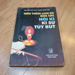 Hiểu Thêm Về Lịch Sử Qua Các Hồi Ký, Ký Sự, Tùy Bút - Nguyễn Văn Hoa, Phạm Hồng Việt