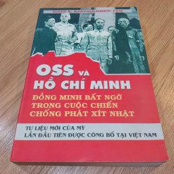 OSS Và Hồ Chí Minh Đồng Minh Bất Ngờ Trong Cuộc Chiến Chống Phát Xít Nhật - Dixee R. Bartholomew