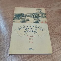 Kinh Tế Và Xã Hội Việt Nam Dưới Các Vua Triều Nguyễn - Nguyễn Thế Anh