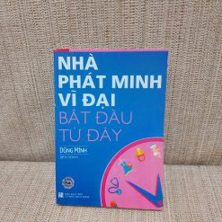 Những Phát Minh Vĩ Đại Bắt Đầu Từ Đây - Dũng Minh