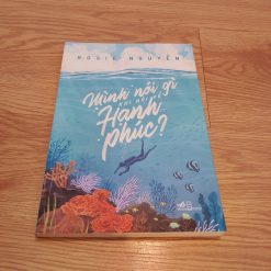 Mình Nói Gì Khi Nói Về Hạnh Phúc? - Rosie Nguyễn