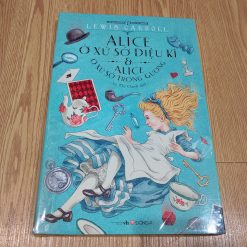 Alice Ở Xứ Sở Diệu Kỳ & Alice Ở Xứ Sở Trong Gương - Lewis Carroll