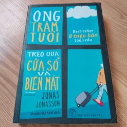 Ông Trăm Tuổi Trèo Qua Cửa Sổ Và Biến Mất - Jonas Jonasson