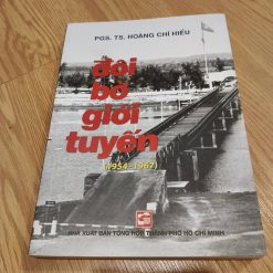Đôi Bờ Giới Tuyến (1954 - 1967) - PGS.TS.Hoàng Chí Hiếu