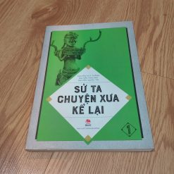 Sử Ta Chuyện Xưa Kể Lại (Tập 1) - Nguyễn Huy Thắng, Nguyễn Như Mai, Nguyễn Quốc Tín