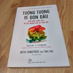 Tưởng Tượng Để Đón Đầu: Can Đảm, Sáng Tạo Và Sức Mạnh Của Sự Thay Đổi - Beth Comstock, Tahl Raz