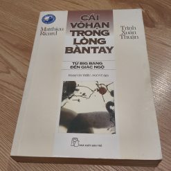 Cái Vô Hạn Trong Lòng Bàn Tay (Từ Bigbang Đến Giác Ngộ) - Matthieu Ricard, Trịnh Xuân Thuận
