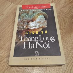 Lịch Sử Thăng Long Hà Nội - Nguyễn Vĩnh Phúc (Ruột xấu)