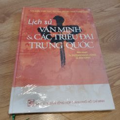 Lịch Sử Văn Minh Và Các Triều Đại Trung Quốc - Ts.Dương Ngọc Dũng, Lê Anh Minh