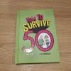 How To Survive 50 - Mike Haskins , Clive Whichelow