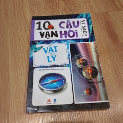 10 Vạn Câu Hỏi Vì Sao: Vật Lý - Đức Anh Tuyển Chọn