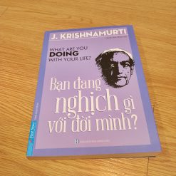 Bạn Đang Nghịch Gì Với Đời Mình? - J. Krishnamurti