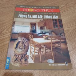 Trang Trí Nội & Ngoại Thất Theo Quan Niệm Phong Thủy: Sắp Xếp Phòng Ăn, Nhà Bếp, Phòng Tắm - Hồ Tiến Huân