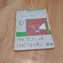 Tập 4 Vật Lý Đại Chúng: Photon Và Hạt Nhân - A. I. Kitaigorodxki