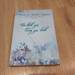 Tìm Bình Yên Trong Gia Đình - Thích Nhất Hạnh