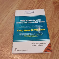 Trước Tiên, Hãy Phá Bỏ Hết Những Lề Thói Tư Duy Thông - Marcus Buckingham, Curt Coffman
