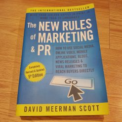 The New Rules Of Marketing & PR: How To Use Content Marketing, AI, Social Media, Podcasting, Video, And Newsjacking To Reach Buyers Directly - David Meerman Scott