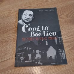 Công Tử Bạc Liêu Sự Thật Và Giai Thoại - Phan Trung Nghĩa
