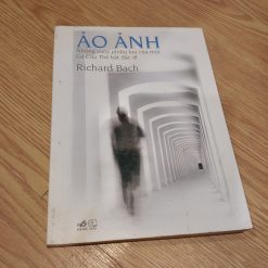 Ảo Ảnh Những Cuộc Phiêu Lưu Của Một Gã Cứu Thế Bất Đắc Dĩ - Richard Bach