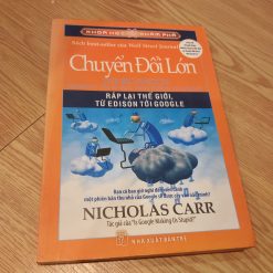 Chuyển Đổi Lớn: Ráp Lại Thế Giới, Từ Edison Tới Google - Nicholas Carr