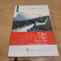 Bước Thịnh Suy Của Các Triều Đại Phong Kiến Trung Quốc- Nhà Tần - Hán - Nguỵ Tấn Và Nam Bắc Triều (/Bìa Cứng) - Cát Kiếm Hùng
