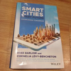 Smart Cities, Smart Future: Showcasing Tomorrow - Mike Barlow, Cornelia Levy Bencheton