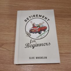 Retirement For Beginners - Clive Whichelow
