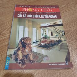 Trang Trí Nội & Ngoại Thất Theo Quan Niệm Phong Thủy: Sắp Xếp Cửa Sổ, Cửa Chính, Huyền Quang - Hồ Tiến Huân