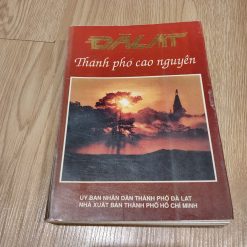 Đà Lạt Thành Phố Cao Nguyên (Kỷ Niệm 100 Năm Hình Thành Và Phát Triển)