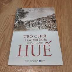 Trò Chơi Và Thú Tiêu Khiển Của Người Huế - Trần Đức Anh Sơn