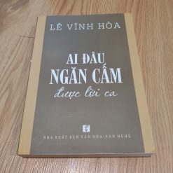 Ai Đâu Ngăn Cấm Được Lời Ca - Lê Vĩnh Hòa