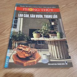 Trang Trí Nội & Ngoại Thất Theo Quan Niệm Phong Thủy: Sắp Xếp Lan Can, Sân Vườn, Thang Lầu - Hồ Tiến Huân