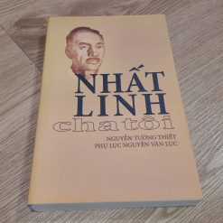Nhất Linh Cha Tôi - Nguyễn Tường Thiết (Phụ Lục: Nguyễn Văn Lục)