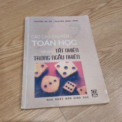 Các Câu Chuyện Toán Học (Tập Một: Tất Nhiên Trong Ngẫu Nhiên) - Nguyễn Bá Đô, Nguyễn Hồng Minh