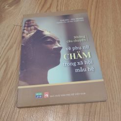 Những Câu Chuyện Về Phụ Nữ Chăm Trong Xã Hội Mẫu Hệ - Sakaya, Gia Trang