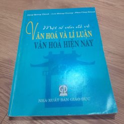 Một Số Vấn Đề Về Văn Hóa Và Lí Luận Văn Hóa Hiện Nay - Đặng Quang Thành, Lưu Hoành Chương, Phan Công Khanh