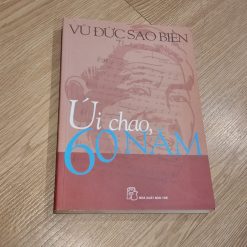 Úi Chao, 60 Năm - Vũ Đức Sao Biển
