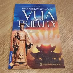 Những Điều Thú Vị Về Các Vua Triều Lý - Lê Thái Dũng