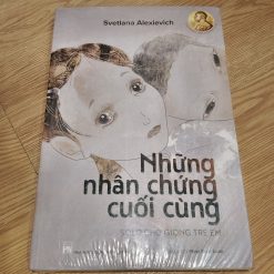 Những Nhân Chứng Cuối Cùng - Svetlana Alexievich