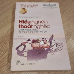 Hiểu Nghèo Thoát Nghèo - Abhijit V. Banerjee, Esther Duflo