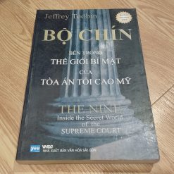 Bộ Chín - Bên Trong Thế Giới Bí Mật Của Tòa Án Tối Cao Mỹ (Jeffrey Toobin)