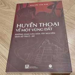 Huyền Thoại Về Một Vùng Đất - Không Gian Văn Hóa Tây Nguyên Qua Sử Thi Ê-Đê